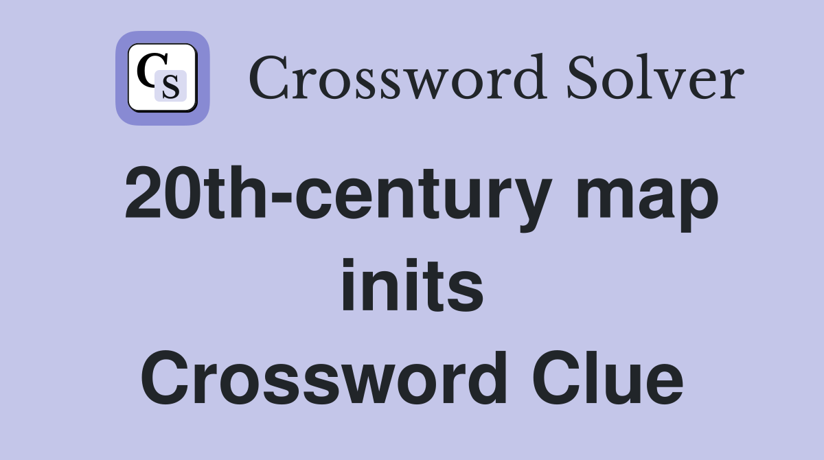 20th-century map inits Crossword Clue