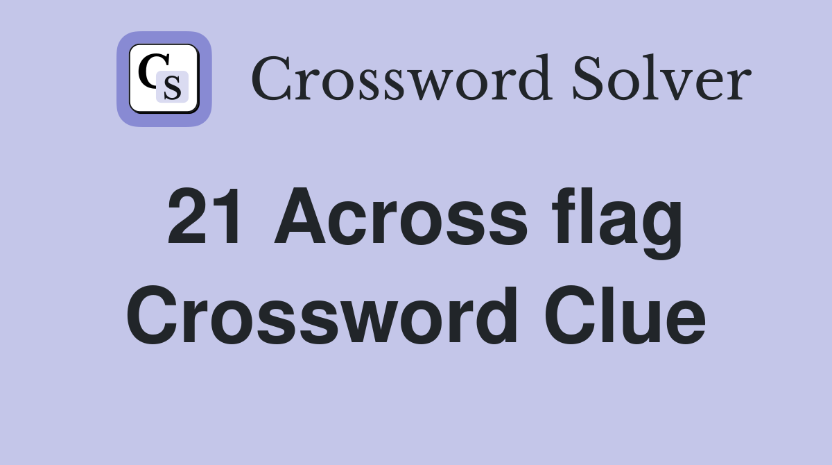 21 Across flag Crossword Clue