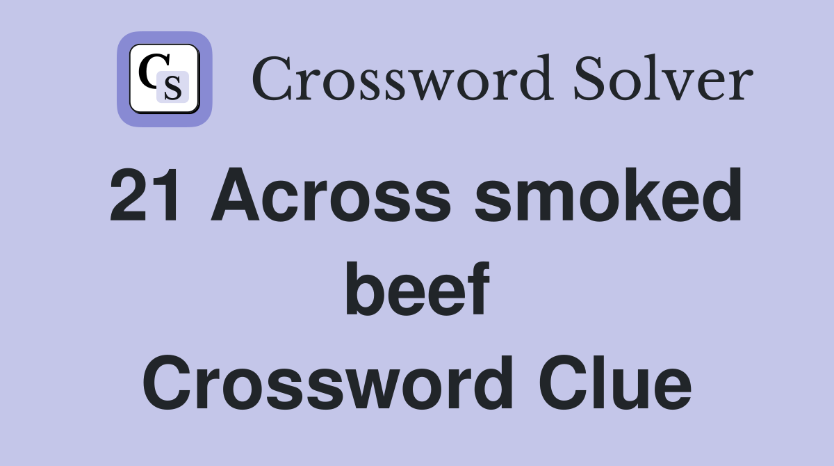 21 Across smoked beef Crossword Clue