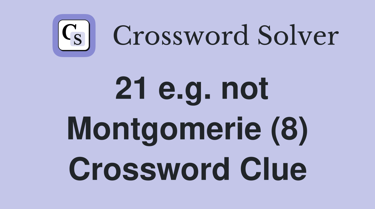 21 e.g. not Montgomerie (8) Crossword Clue