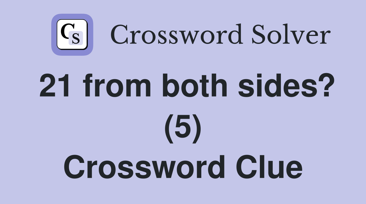 21 from both sides? (5) Crossword Clue