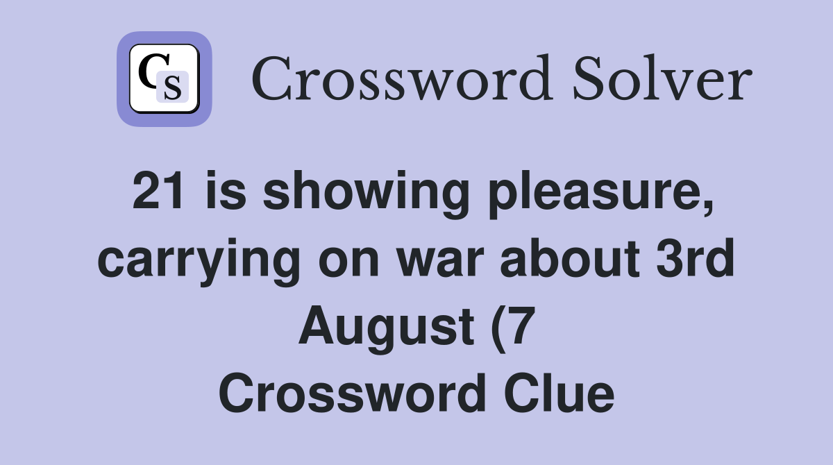 21 is showing pleasure carrying on war about 3rd August (7 21 is showing pleasure carrying on war about 3rd August (7