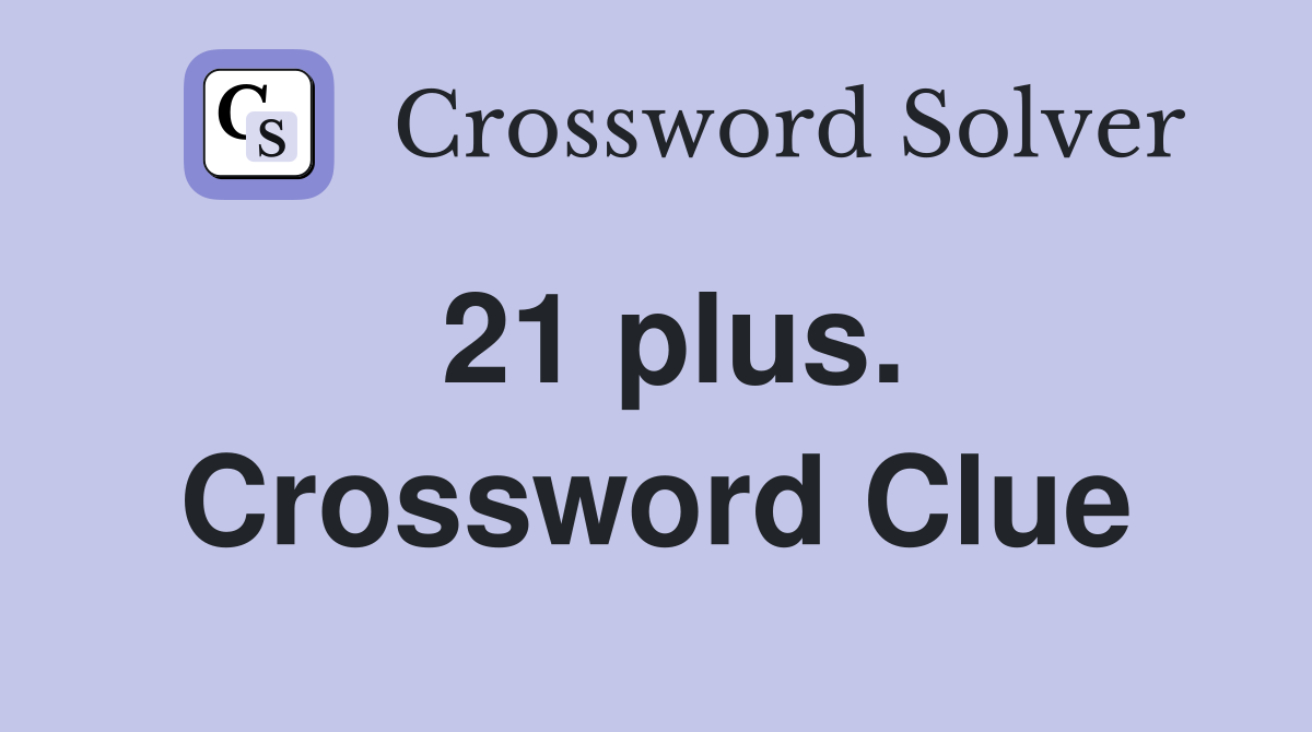 21 plus. Crossword Clue