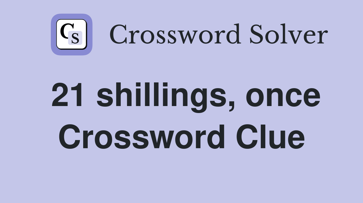 21 shillings, once Crossword Clue