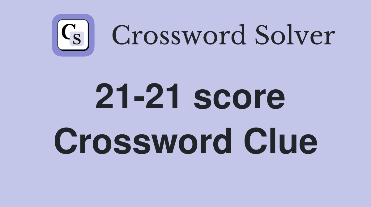 21-21 score Crossword Clue