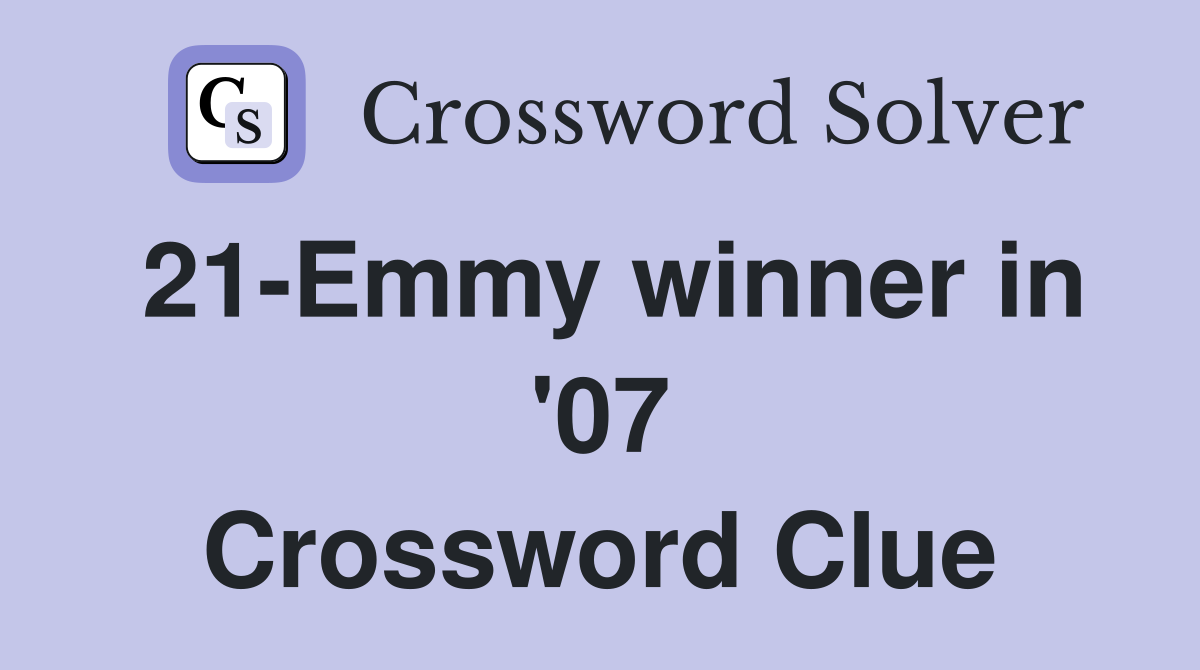 21-Emmy winner in '07 Crossword Clue
