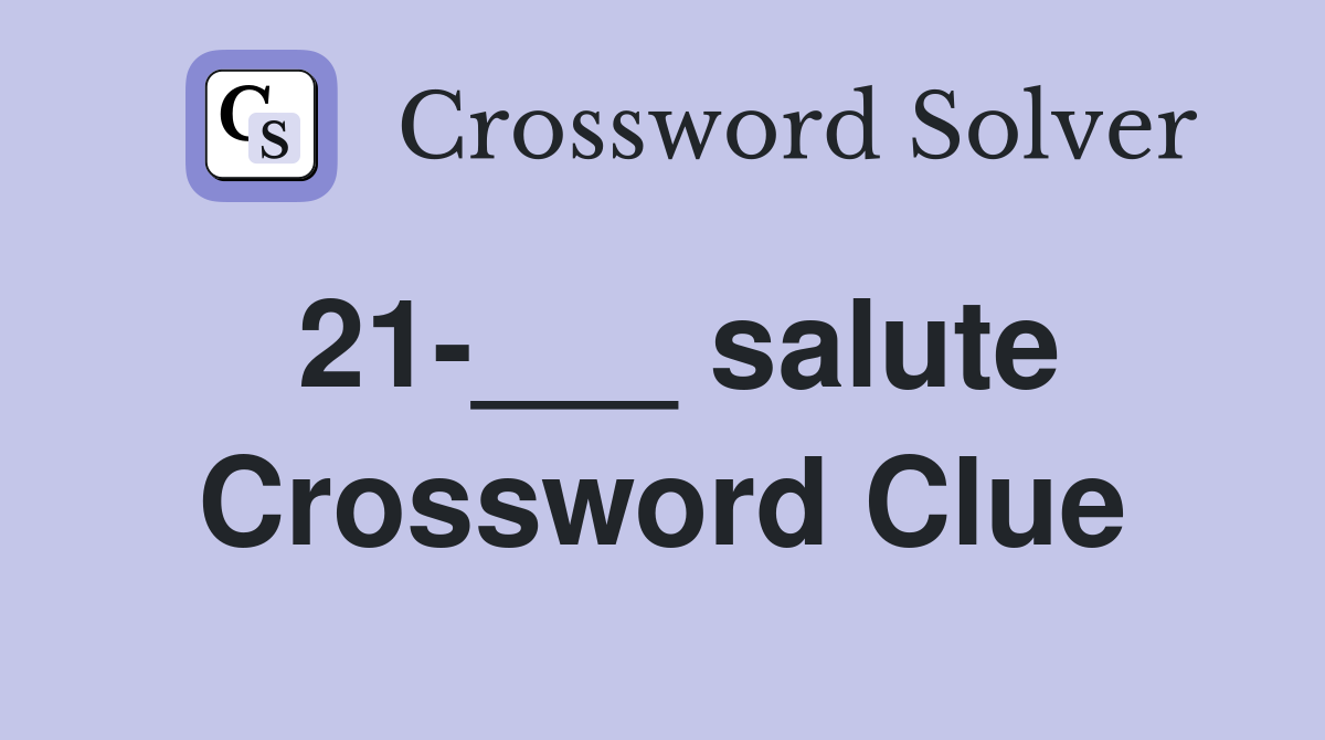 21-___ salute Crossword Clue
