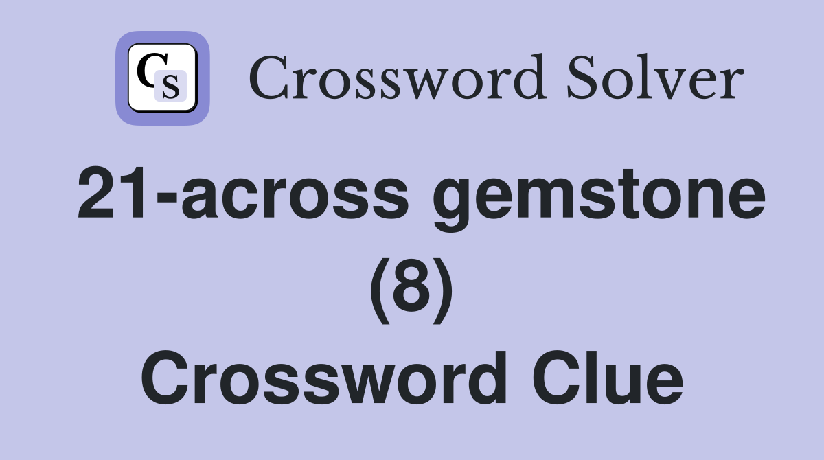 21-across gemstone (8) Crossword Clue