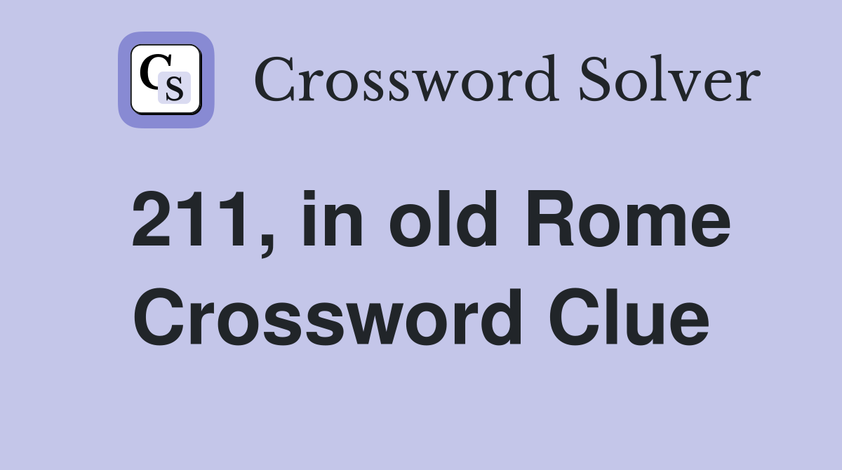 211, in old Rome Crossword Clue
