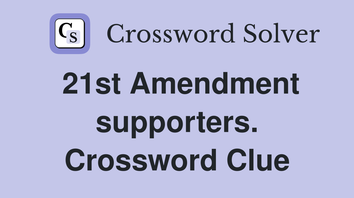 21st Amendment supporters. Crossword Clue