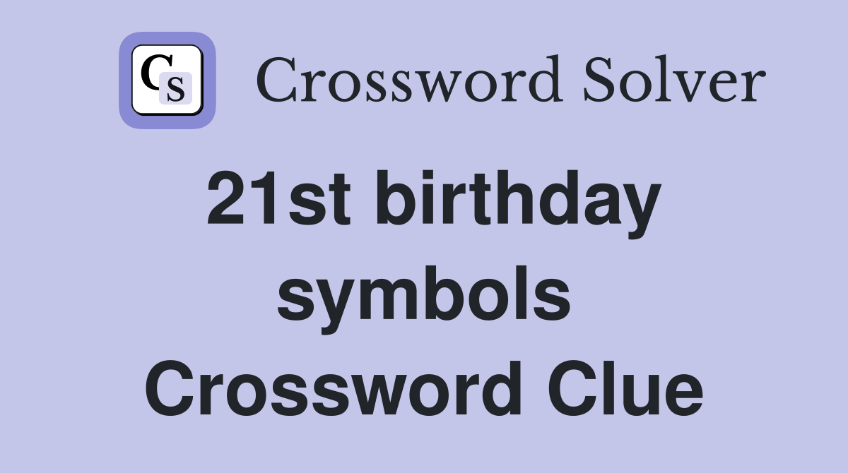 21st birthday symbols Crossword Clue