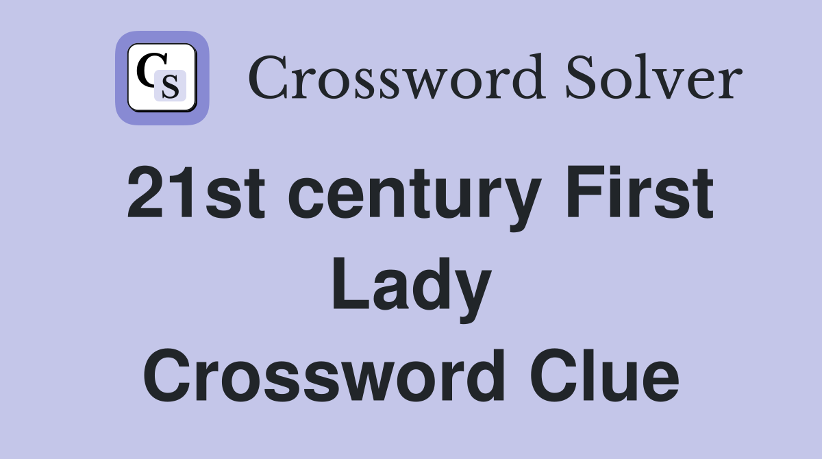 21st century First Lady Crossword Clue