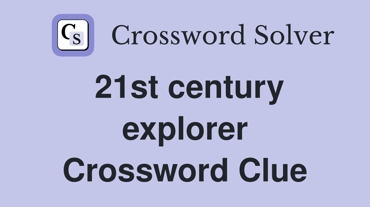 21st century explorer Crossword Clue