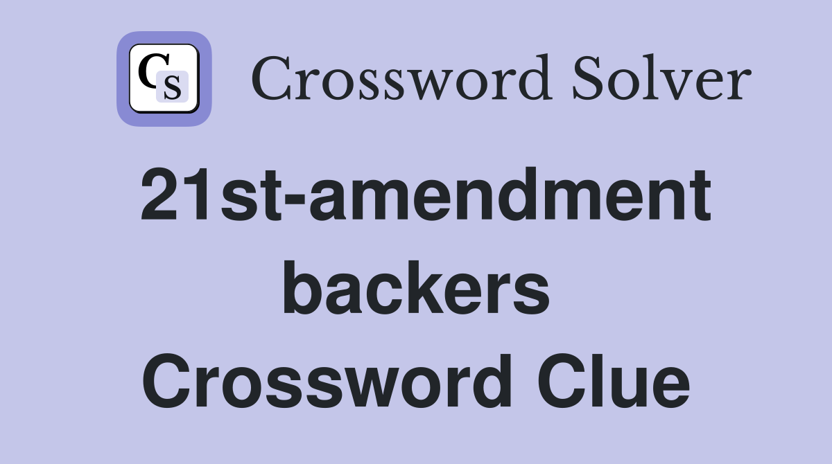21st-amendment backers Crossword Clue