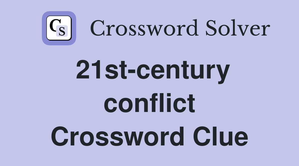 21st-century conflict Crossword Clue