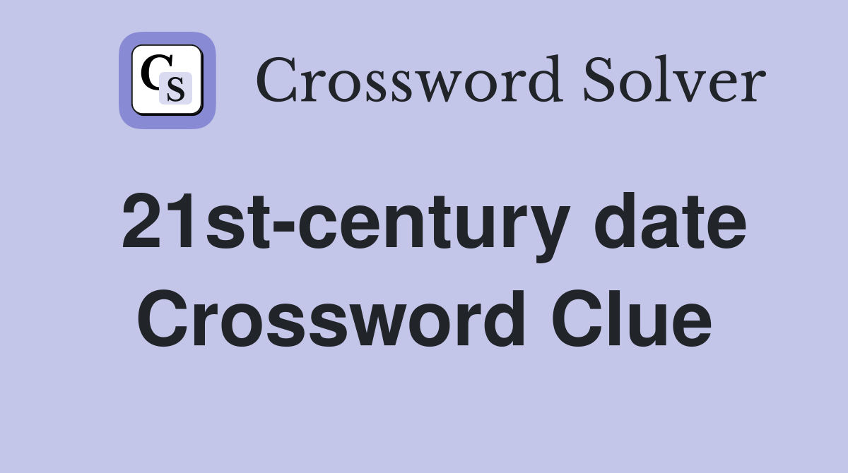 21st-century date Crossword Clue