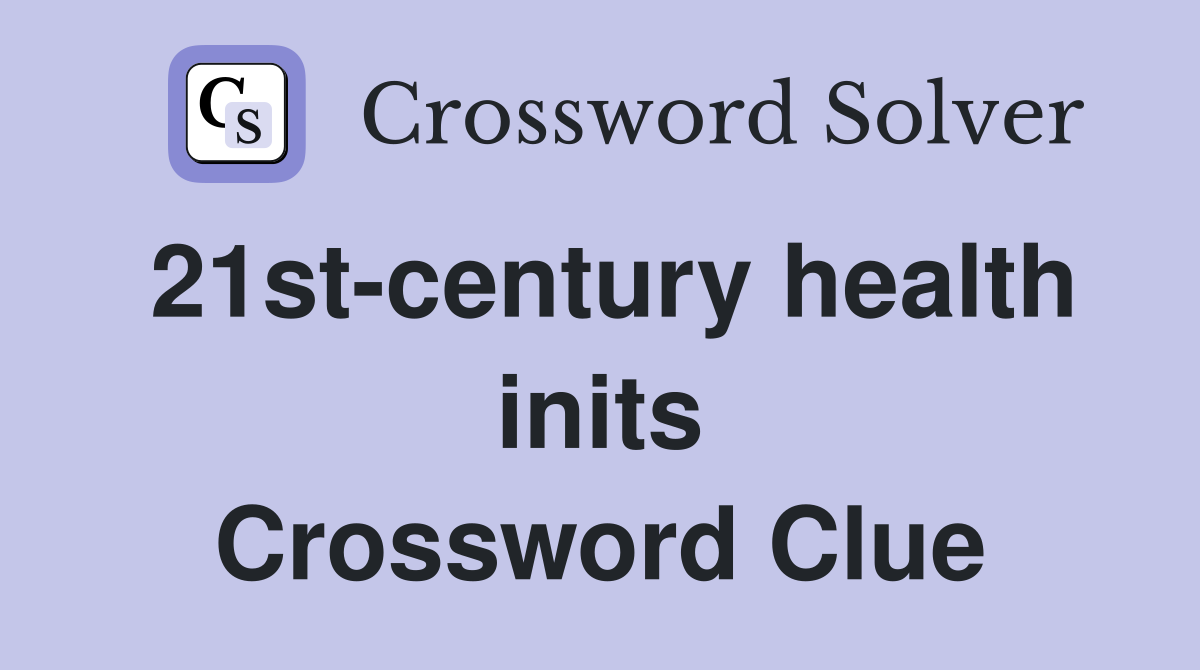 21st-century health inits Crossword Clue