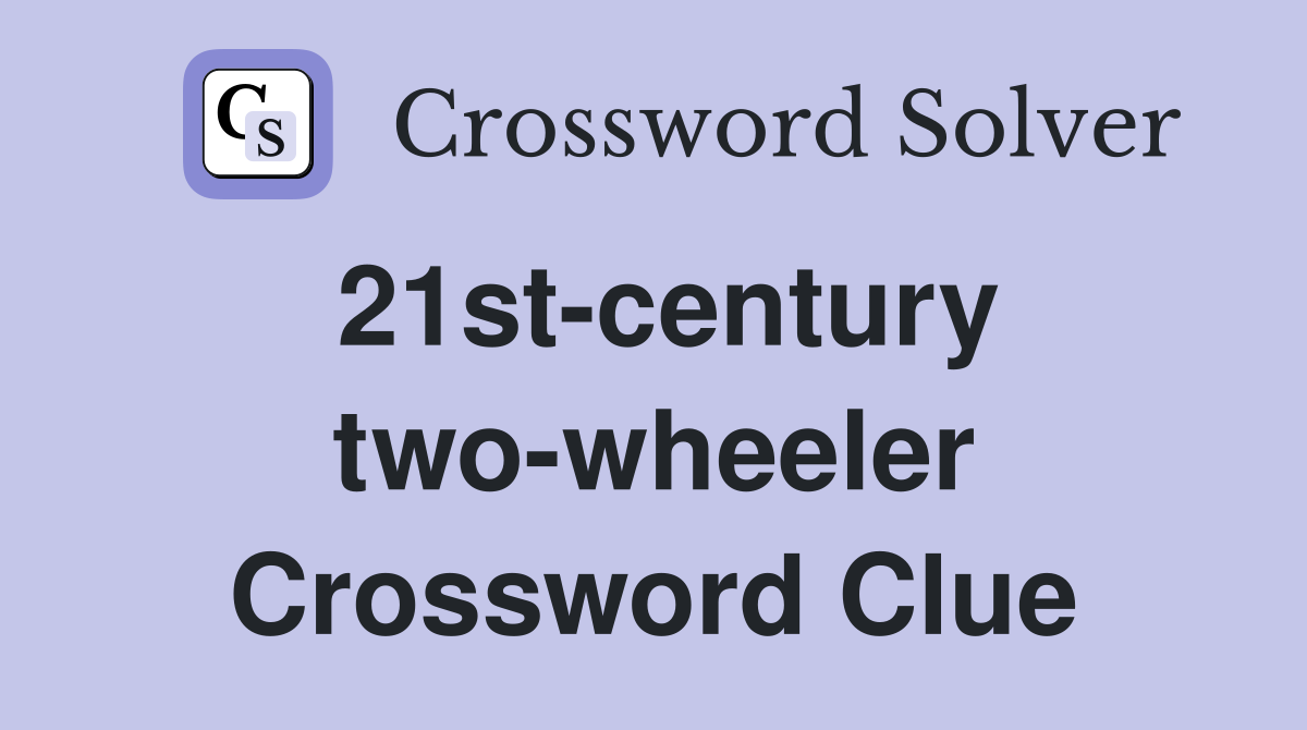 21st-century two-wheeler Crossword Clue