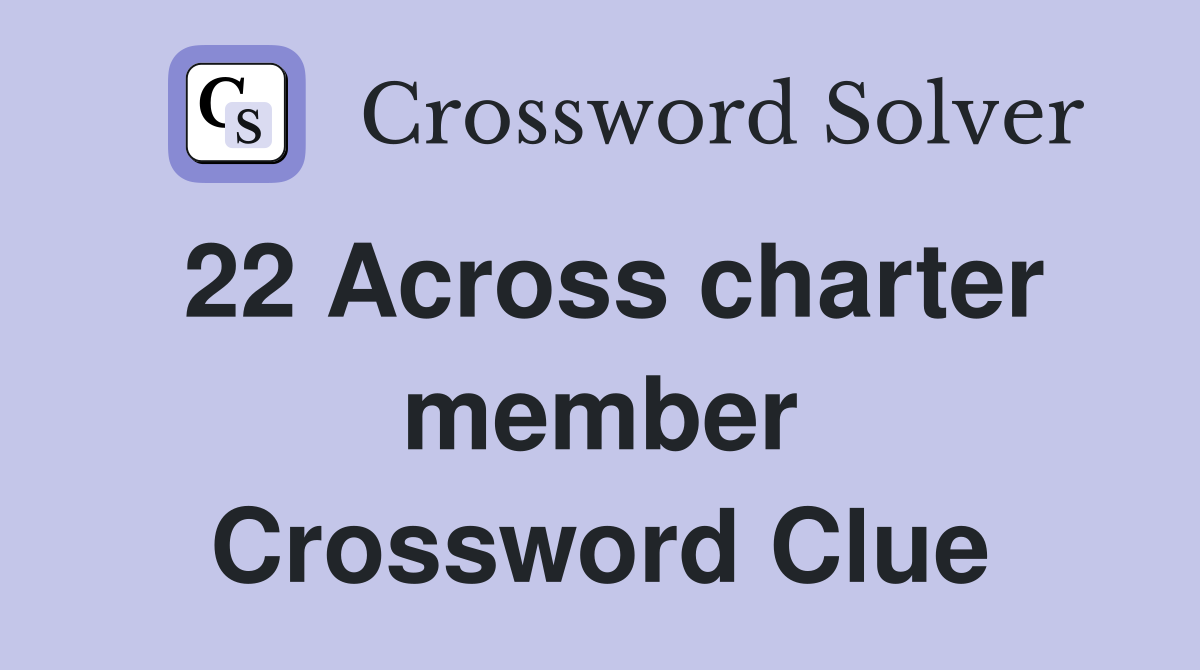 22 Across charter member Crossword Clue