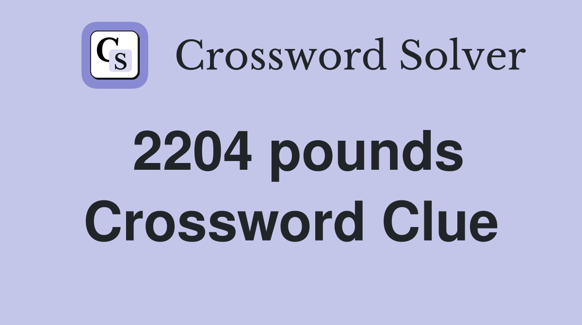 2204 pounds Crossword Clue