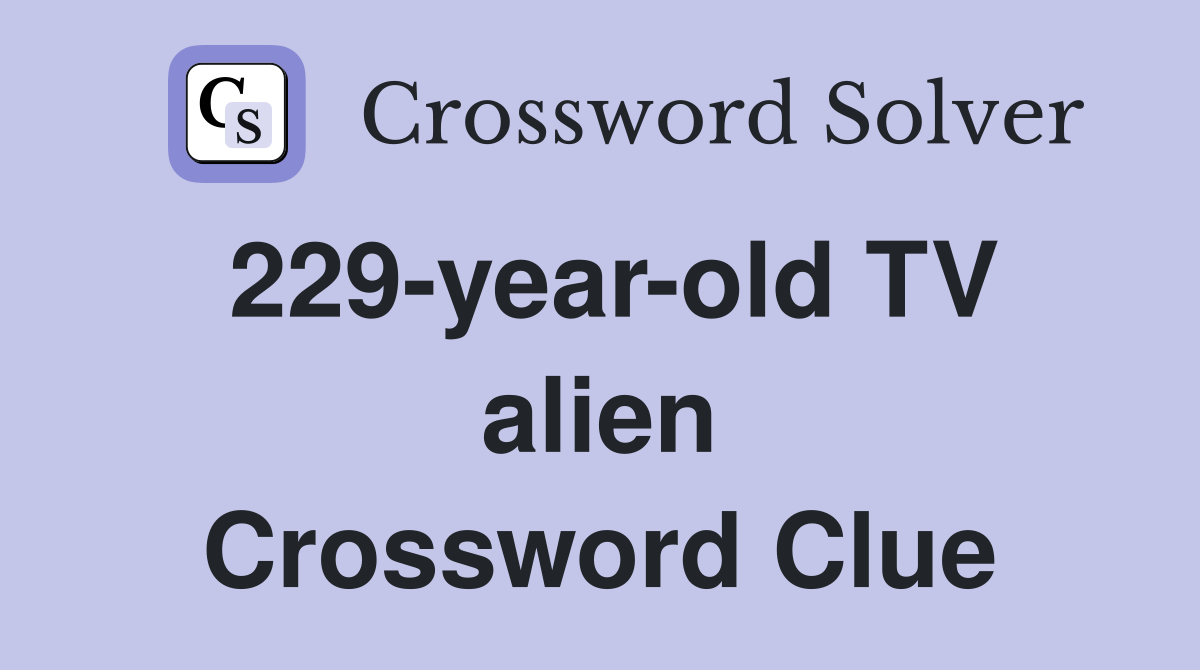 229-year-old TV alien Crossword Clue