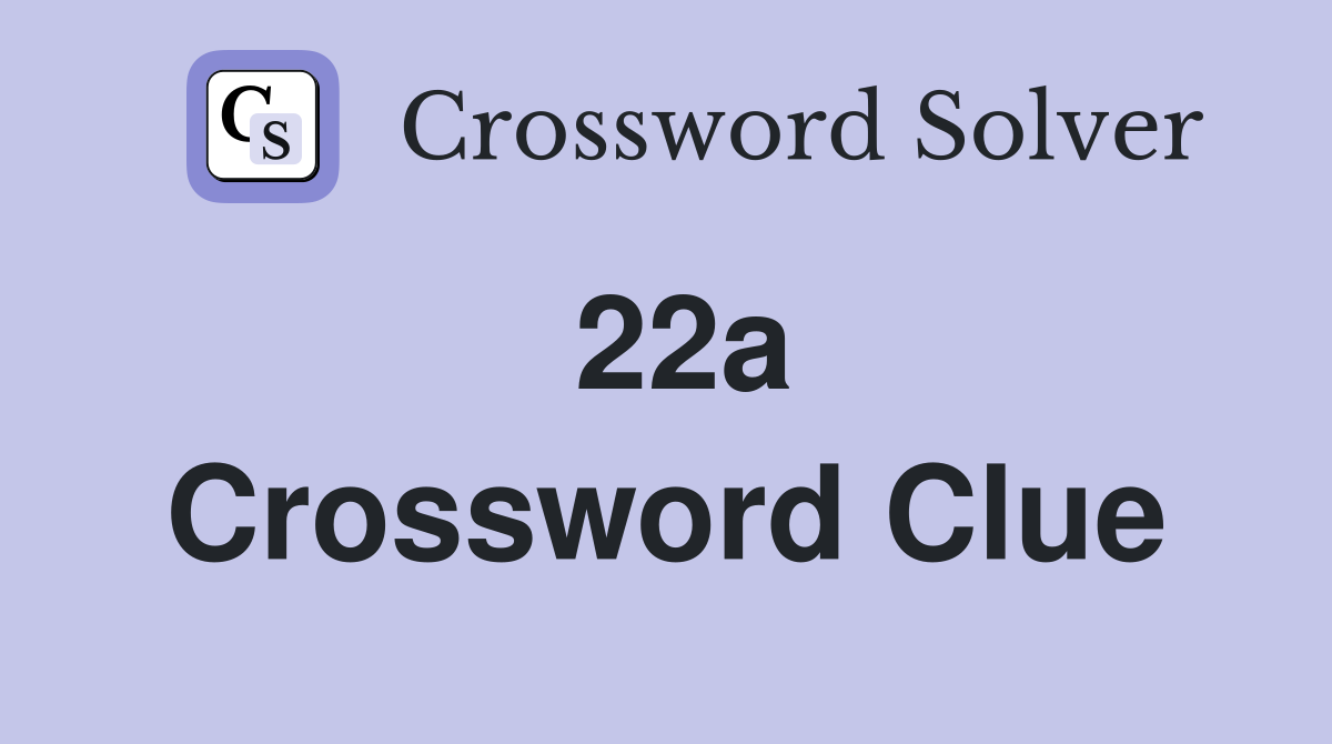 22a Crossword Clue