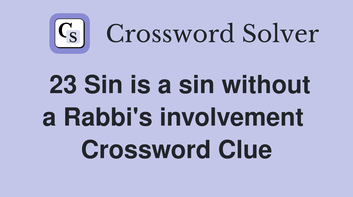 23 Sin is a sin without a Rabbi's involvement  Crossword Clue