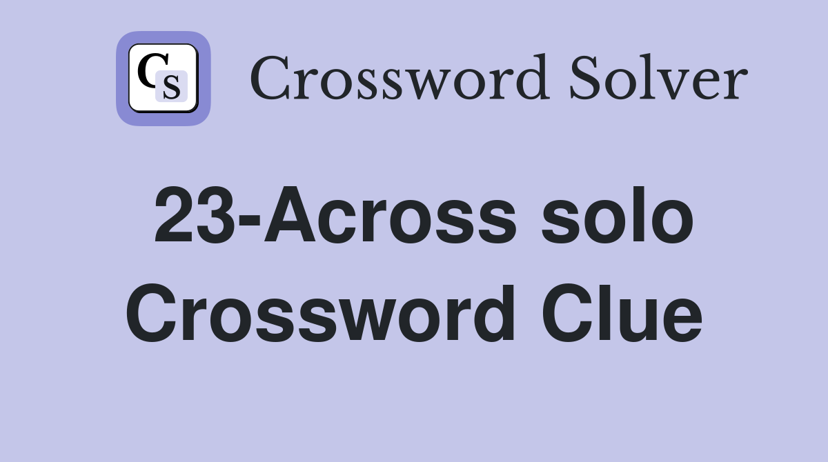 23-Across solo Crossword Clue