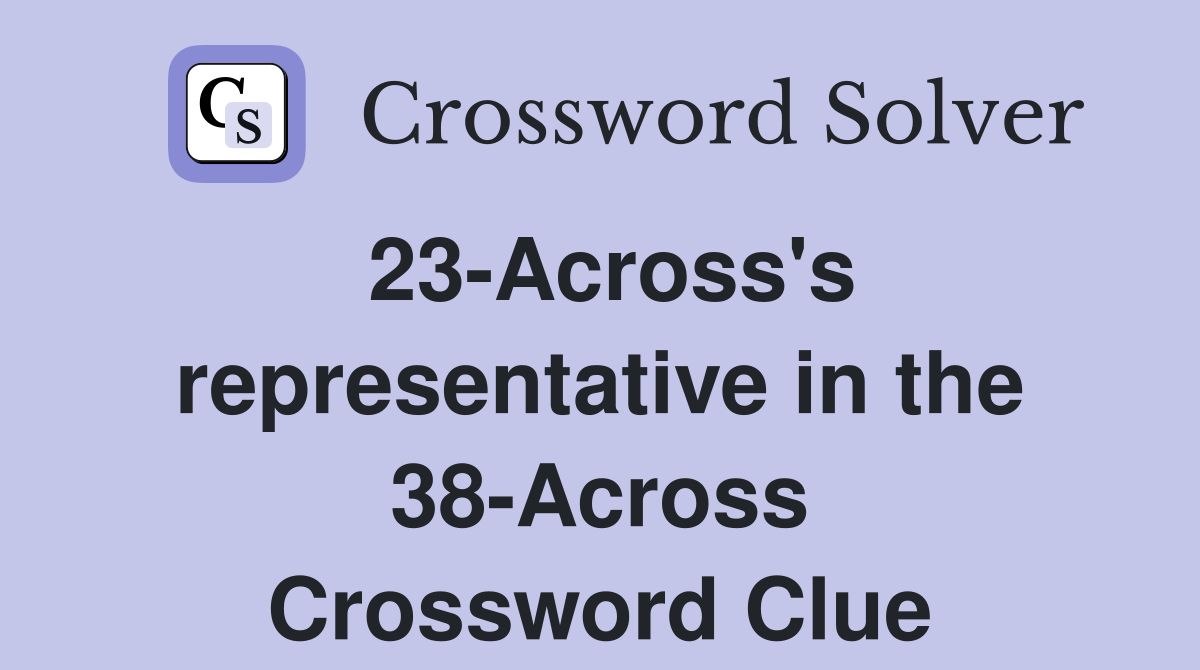 23-Across's representative in the 38-Across Crossword Clue