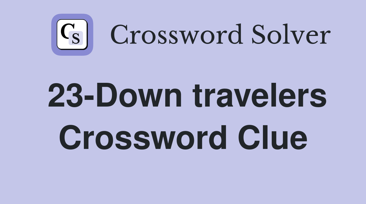 23-Down travelers Crossword Clue