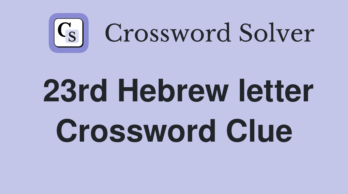 23rd Hebrew letter Crossword Clue
