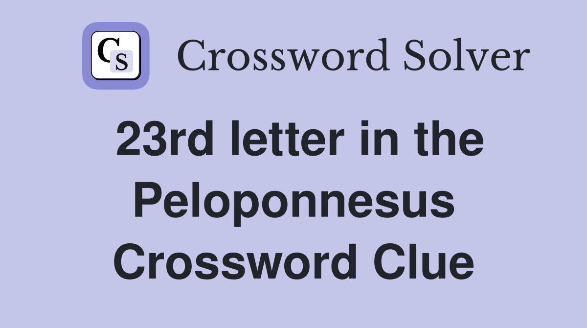 23rd letter in the Peloponnesus Crossword Clue