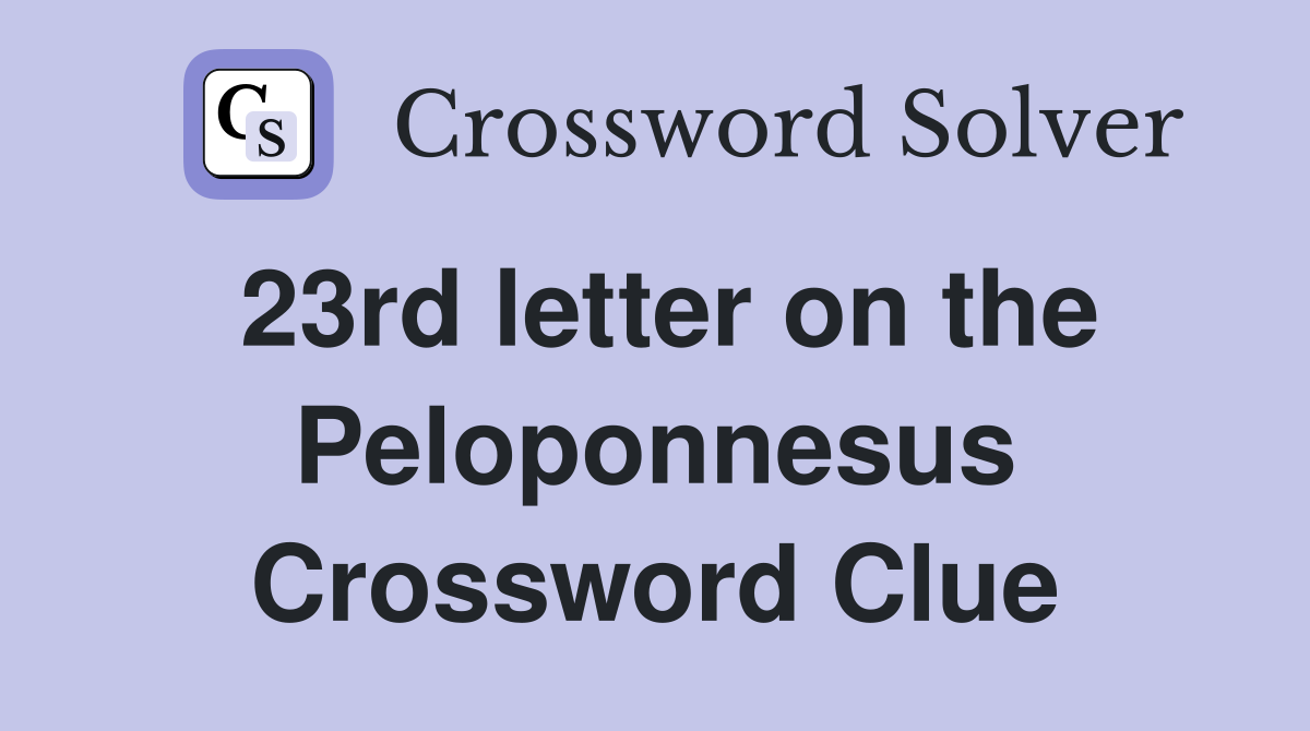 23rd letter on the Peloponnesus Crossword Clue