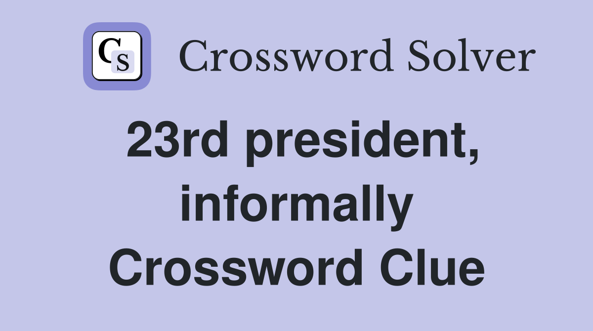 23rd president, informally Crossword Clue