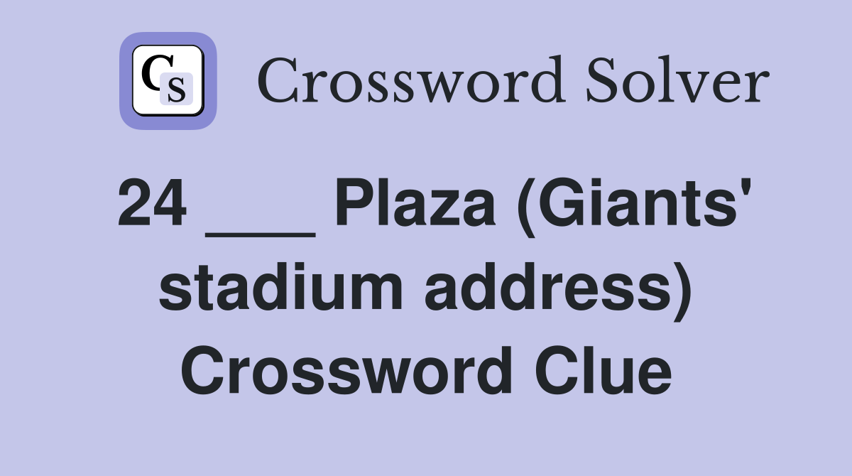 24 ___ Plaza (Giants' stadium address) Crossword Clue