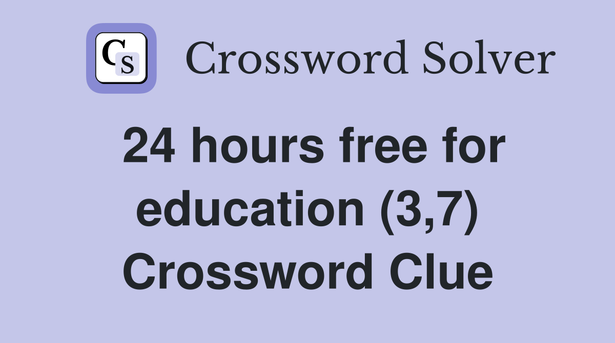 24 hours free for education (3,7) Crossword Clue