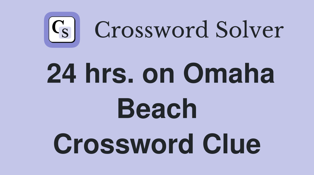 24 hrs. on Omaha Beach Crossword Clue