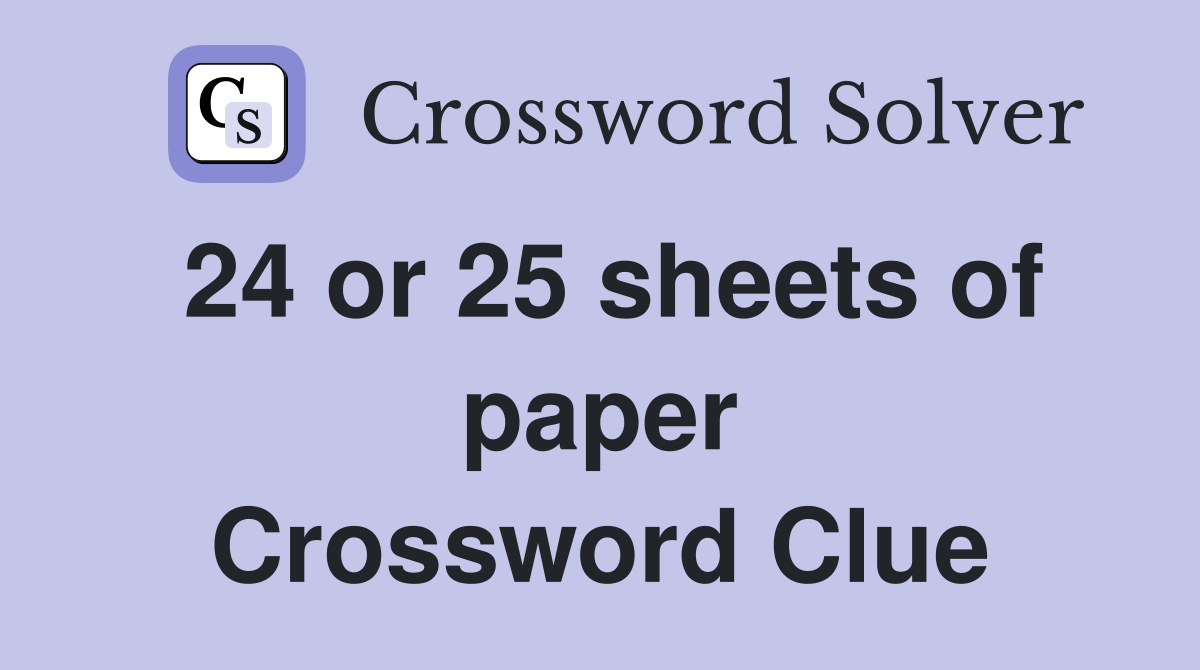 24 or 25 sheets of paper Crossword Clue