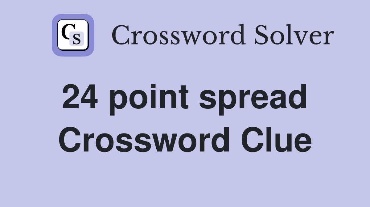 24 point spread  Crossword Clue