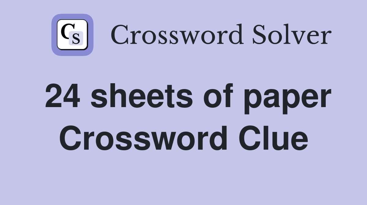24 sheets of paper Crossword Clue