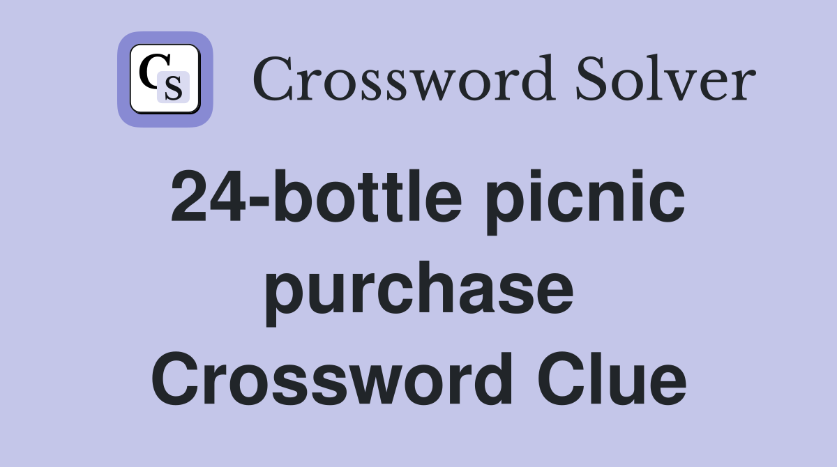 24-bottle picnic purchase Crossword Clue