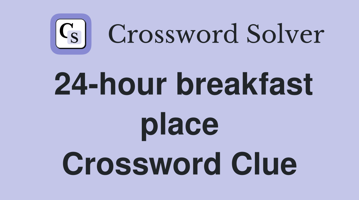 24-hour breakfast place Crossword Clue