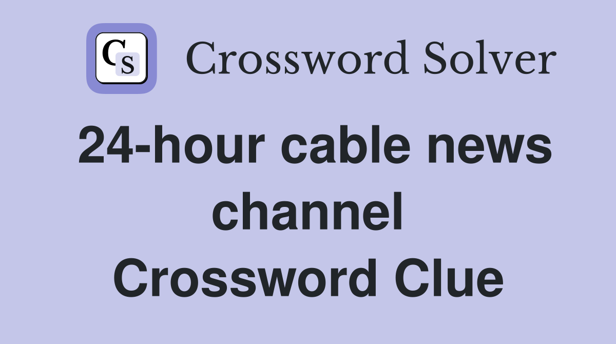 24-hour cable news channel Crossword Clue