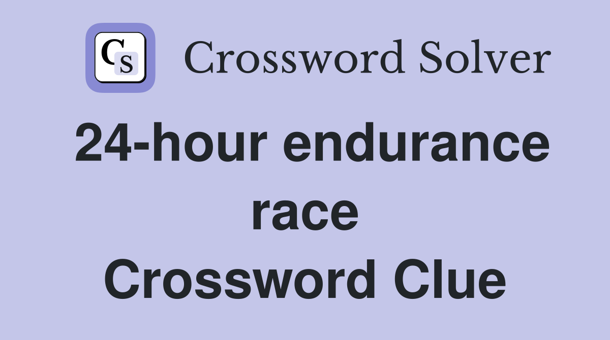 24-hour endurance race Crossword Clue