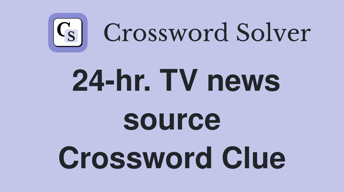 24-hr. TV news source Crossword Clue