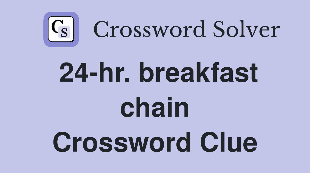 24-hr. breakfast chain Crossword Clue