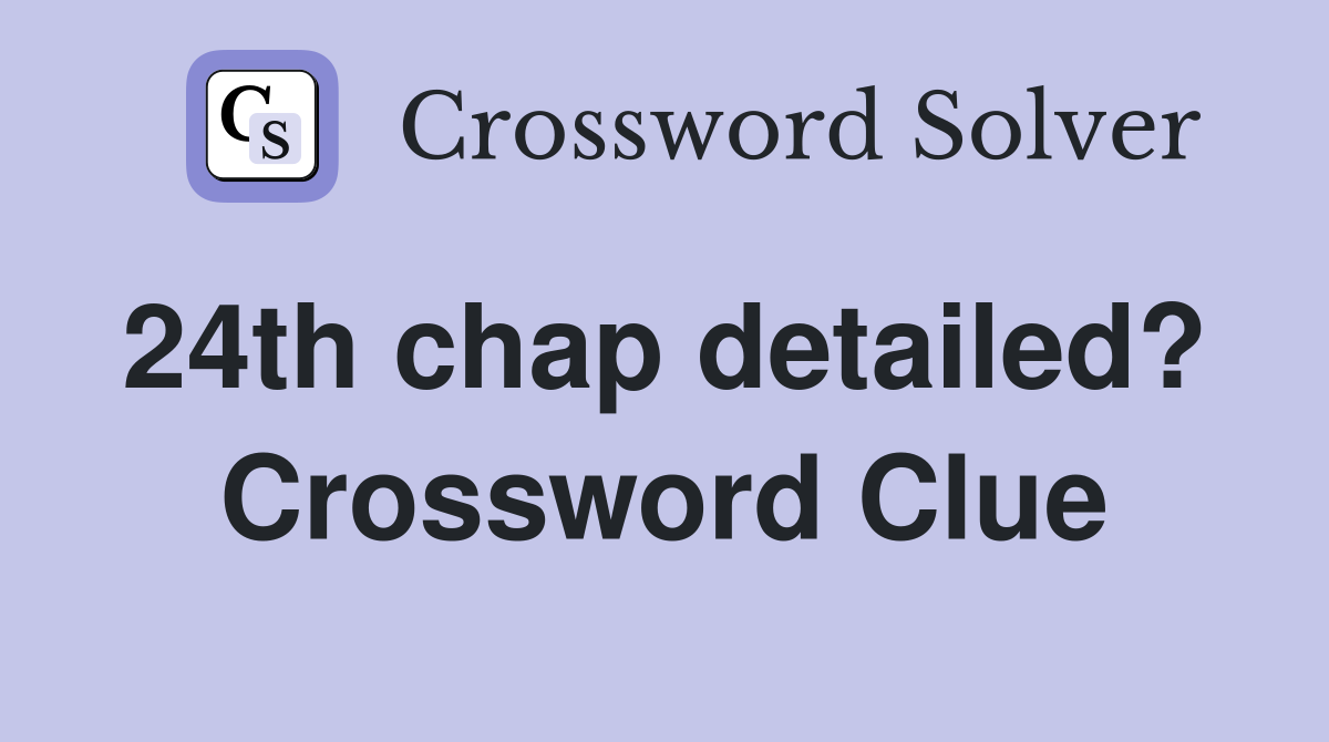 24th chap detailed?  Crossword Clue