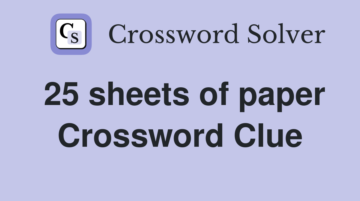 25 sheets of paper Crossword Clue