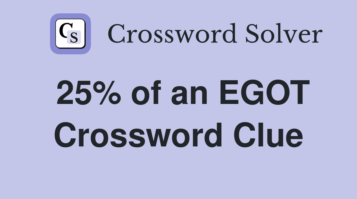 25% of an EGOT Crossword Clue
