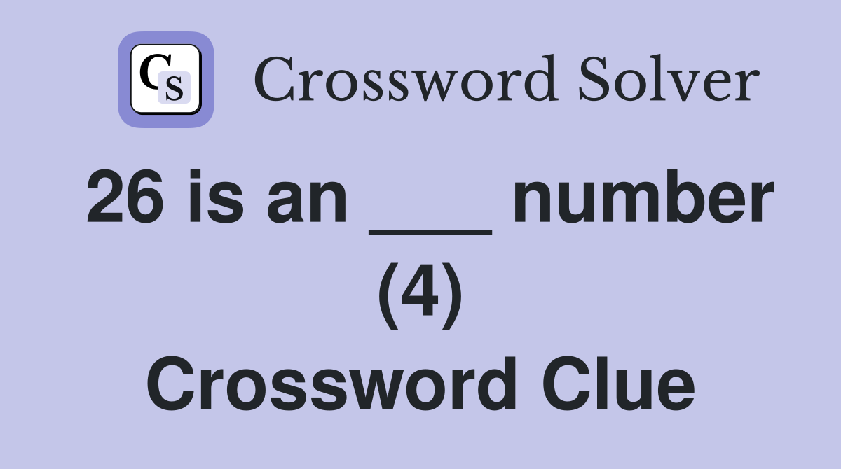26 is an ___ number (4) Crossword Clue